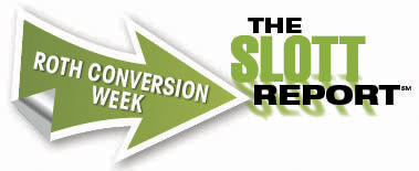 Slott Report Mailbag: All About Roth IRA Conversions